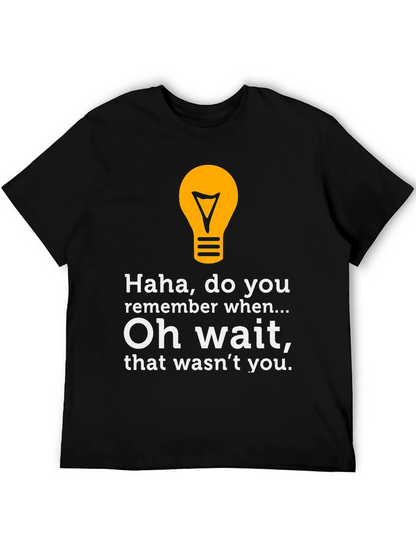 Funny Lightbulb Tee - Haha Do You Remember?