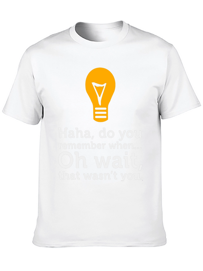 Funny Lightbulb Tee - Haha Do You Remember?