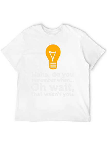 Funny Lightbulb Tee - Haha Do You Remember?