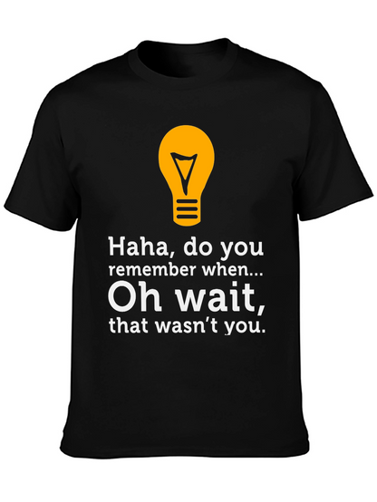 Funny Lightbulb Tee - Haha Do You Remember?
