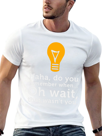 Funny Lightbulb Tee - Haha Do You Remember?