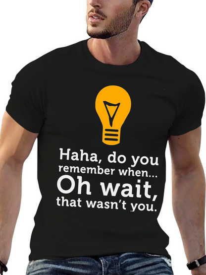 Funny Lightbulb Tee - Haha Do You Remember?