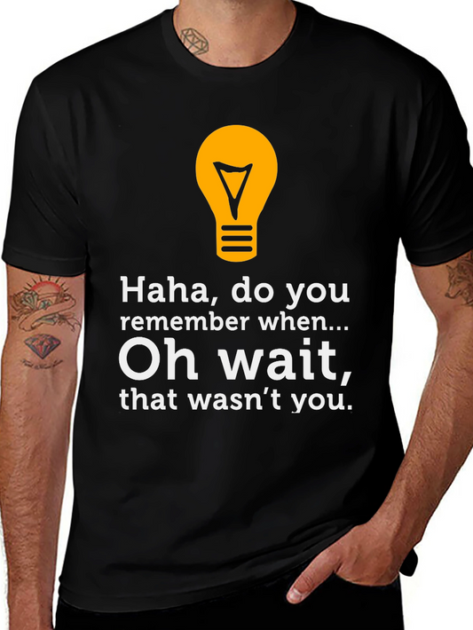 Funny Lightbulb Tee - Haha Do You Remember?