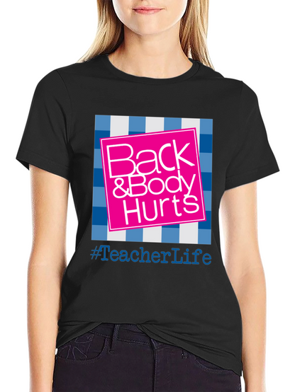 Teacher Life Back & Body Hurts Graphic Tee