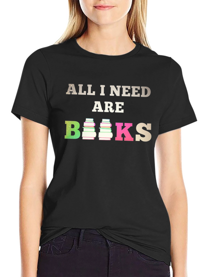 All I Need Are Books T-Shirt