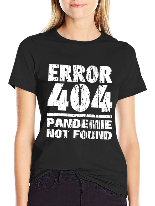 Error 404 Pandemic Not Found Funny Graphic Tee