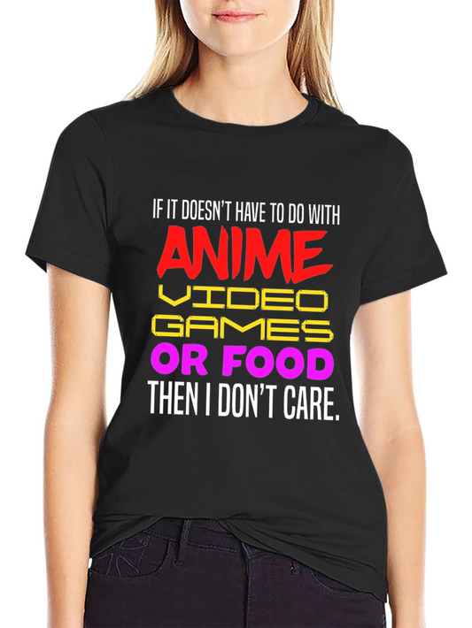 Anime Video Games Food T-Shirt - I Dont Care Funny Tee