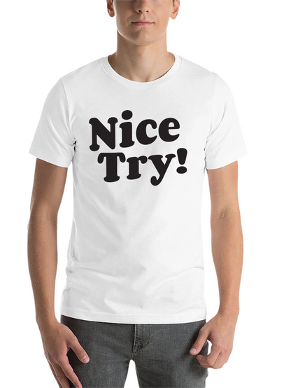 Nice Try! Graphic Tee - Soft Cotton Casual Style