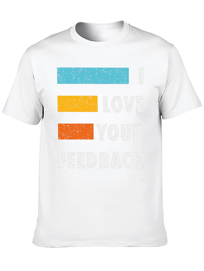 I Love Your Feedback Graphic T-Shirt