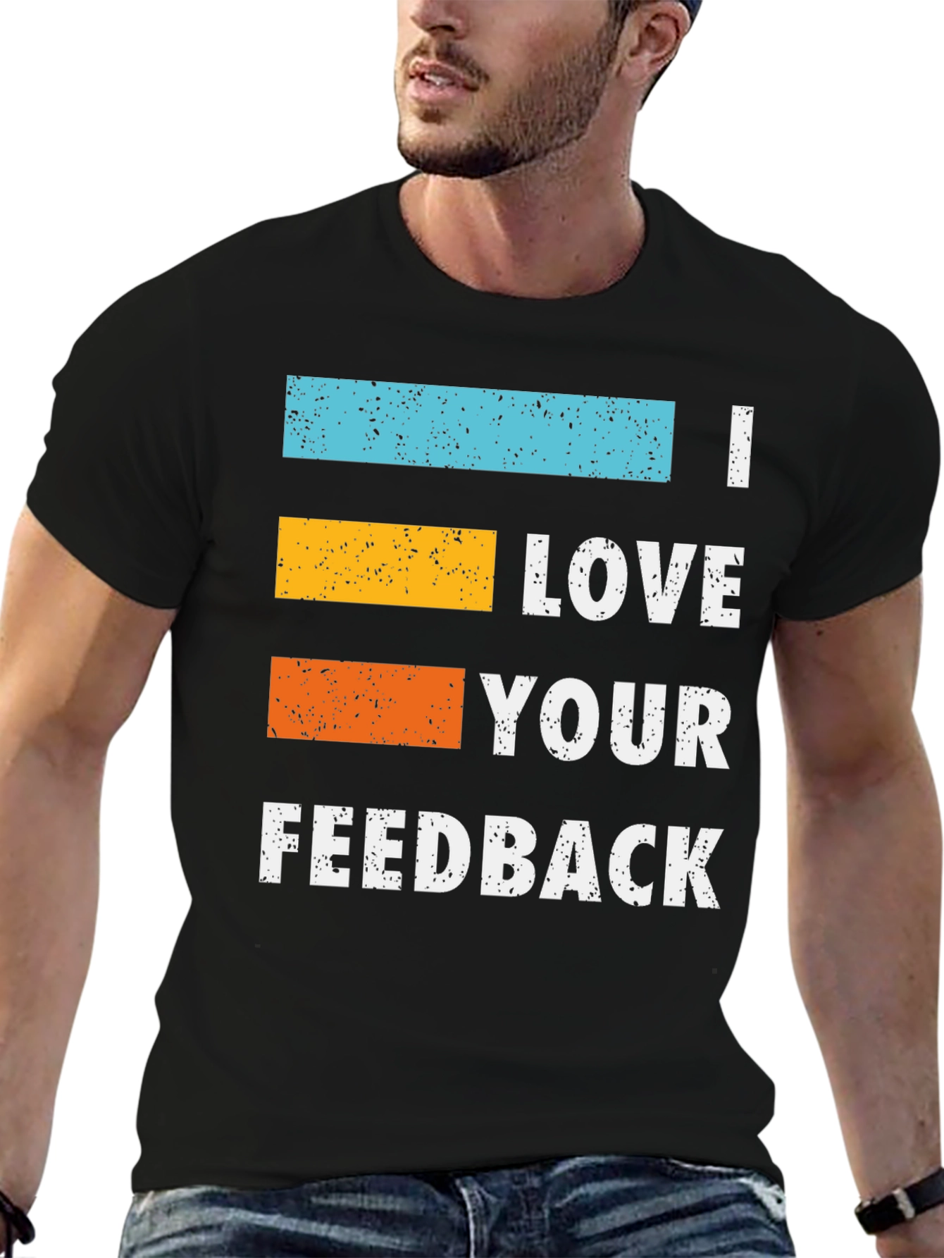 I Love Your Feedback Graphic T-Shirt