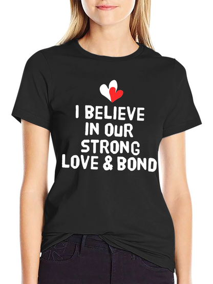 I Believe In Our Love & Bond T-Shirt
