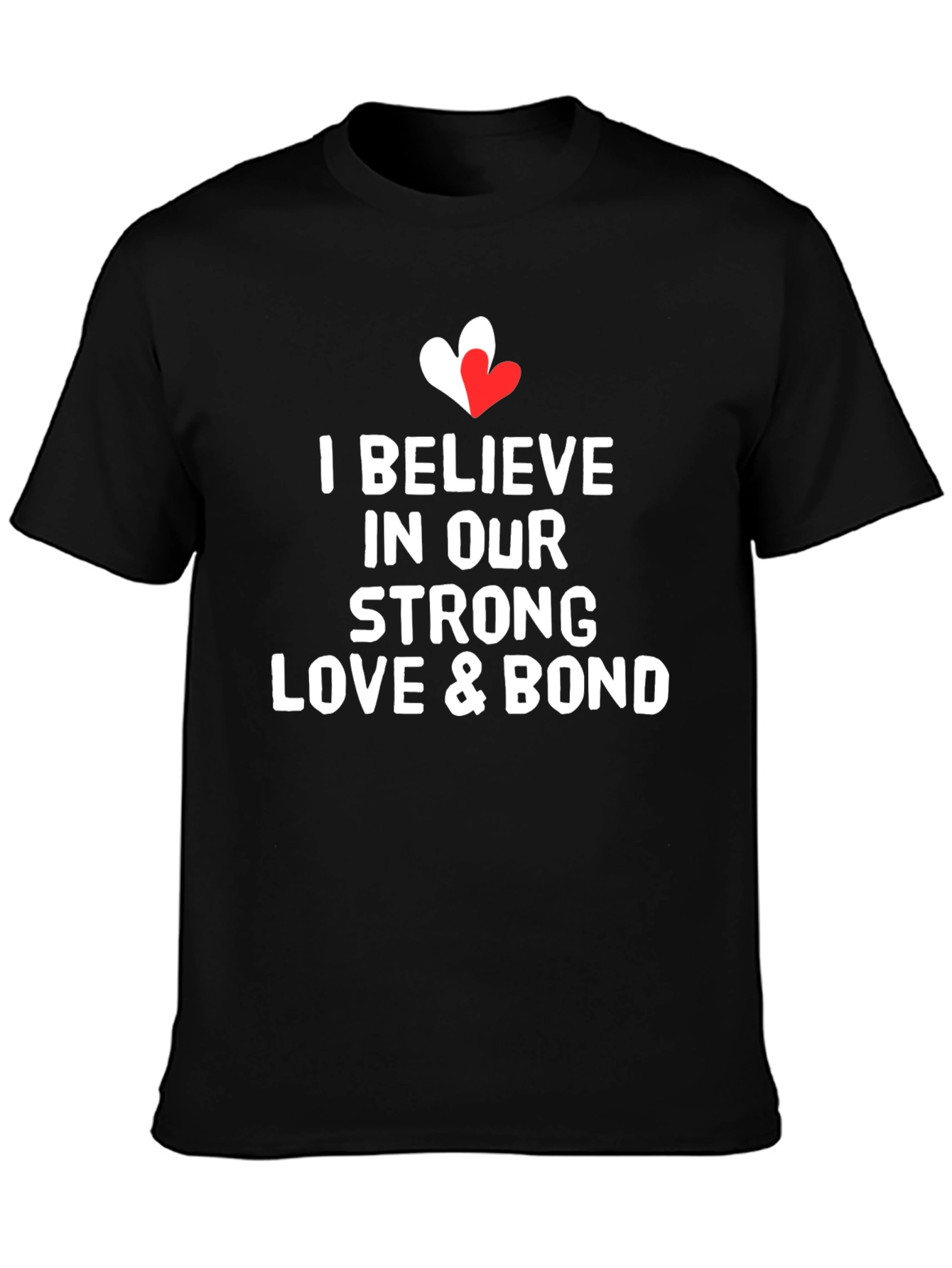 I Believe In Our Love & Bond T-Shirt