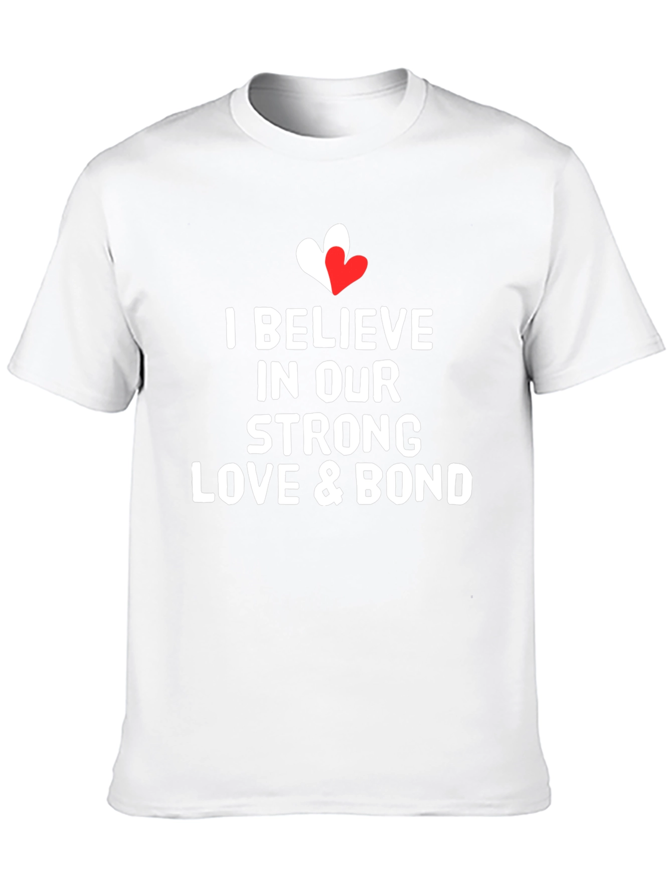 I Believe In Our Love & Bond T-Shirt