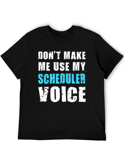 Scheduler Voice T-Shirt - Funny Job Tee
