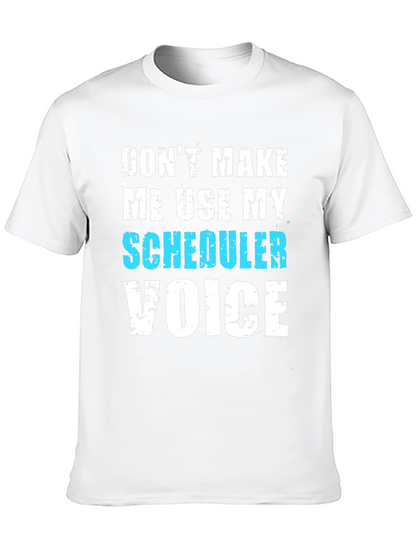 Scheduler Voice T-Shirt - Funny Job Tee