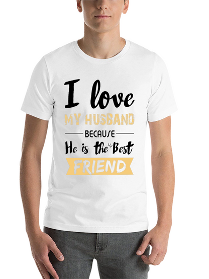 I Love My Husband T-Shirt: Best Friend Tee