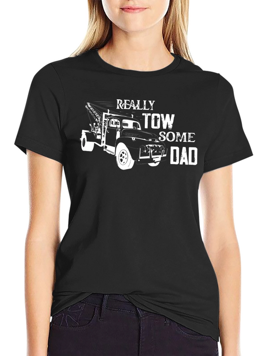 Really Tow Some Dad T-Shirt - Classic Tow Truck Design