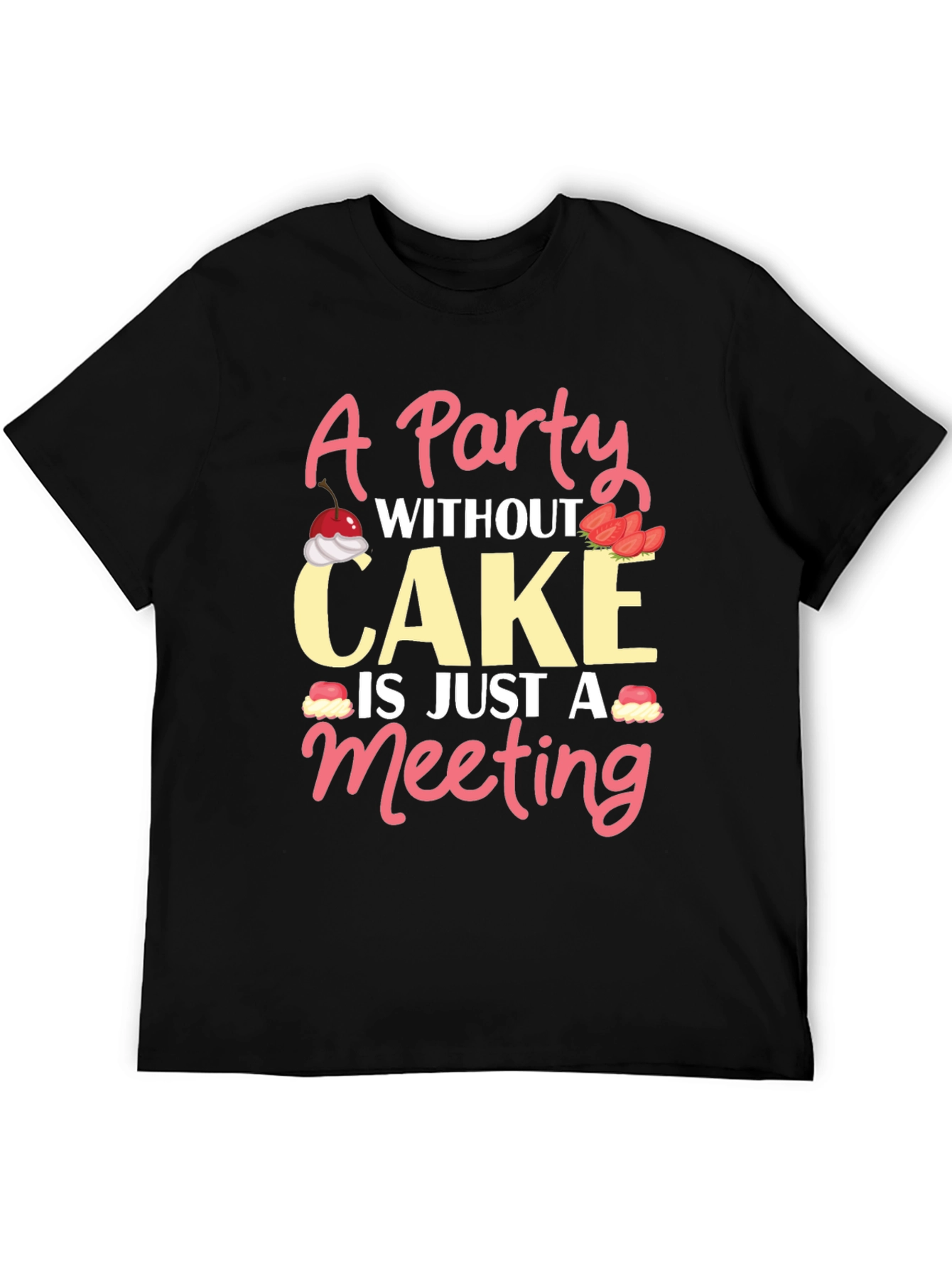 Party Without Cake T-Shirt Funny Foodie Tee