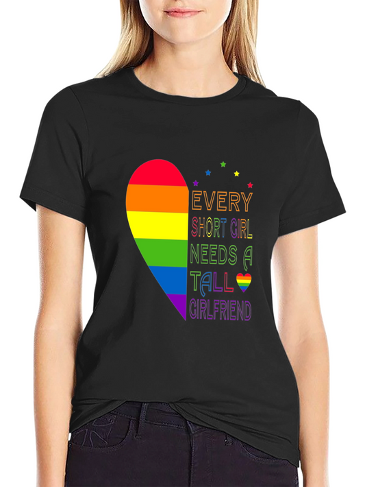 LGBT Pride T-Shirt - Every Short Girl Needs a Tall Girlfriend