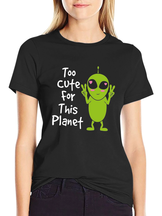 Cute Alien Graphic Tee - Too Cute For This Planet T-Shirt