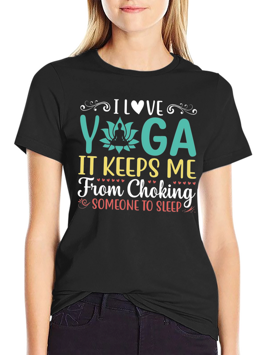 Yoga Lovers Graphic Tee - It Keeps Me From Choking Someone To Sleep