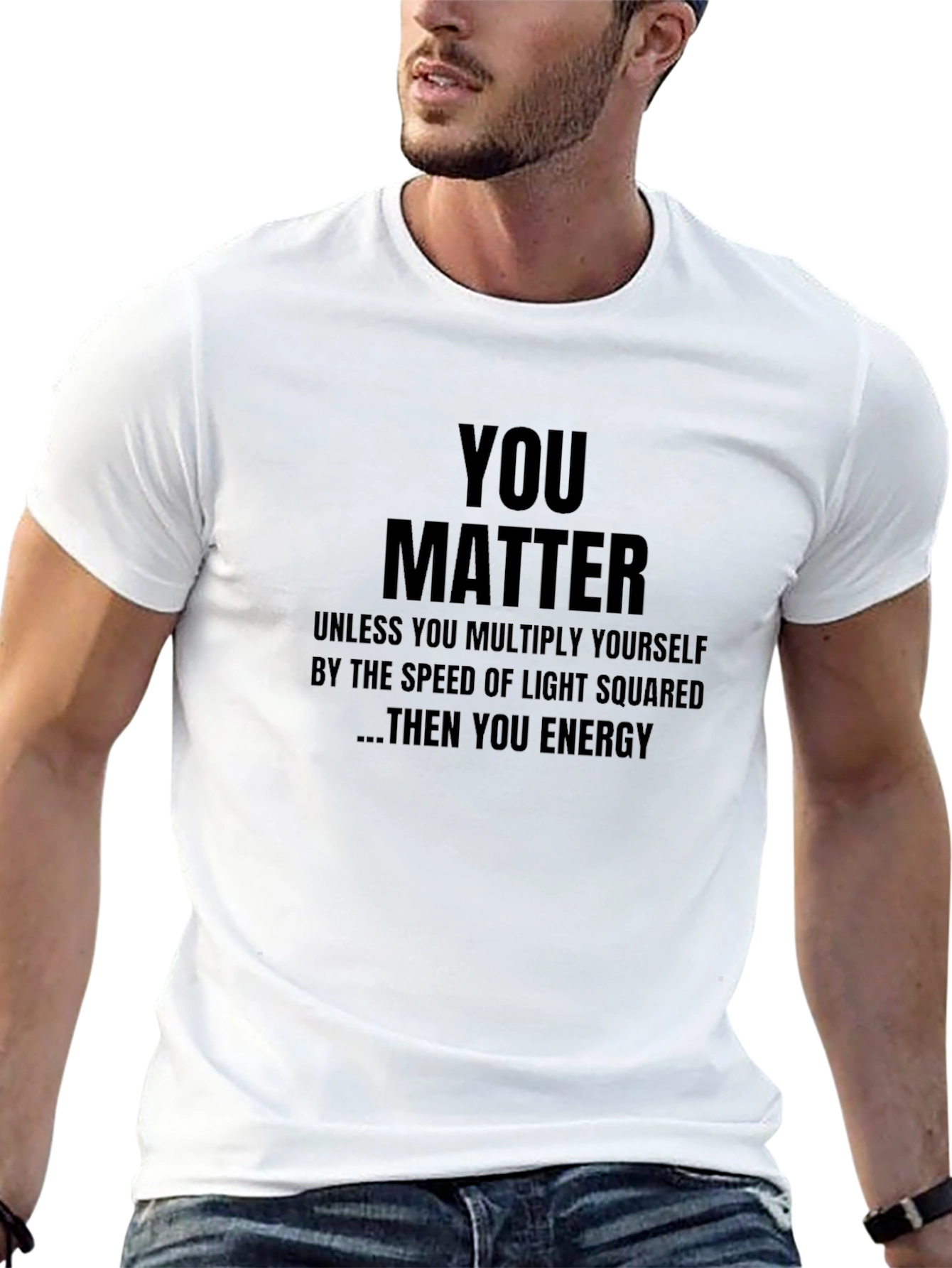 You Matter T-Shirt - Funny Science Physics Gift