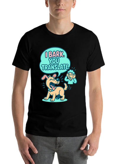 Funny Dog T-Shirt - I Bark You Translate