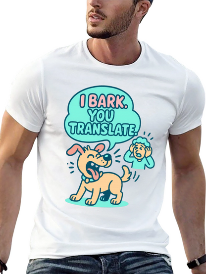 Funny Dog T-Shirt - I Bark You Translate