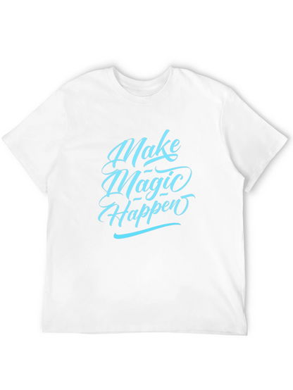 Make Magic Happen Graphic Tee - Casual Comfort