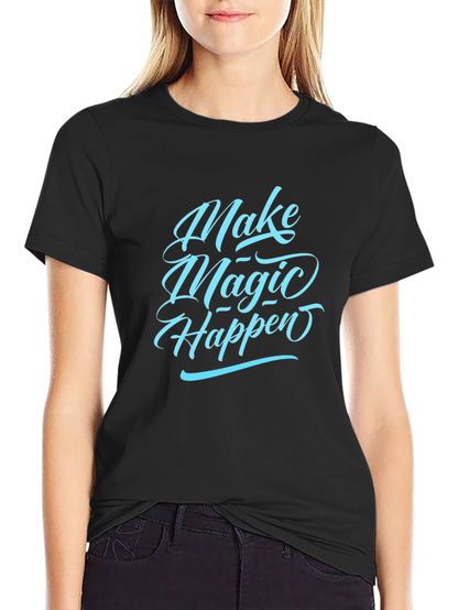 Make Magic Happen Graphic Tee - Casual Comfort