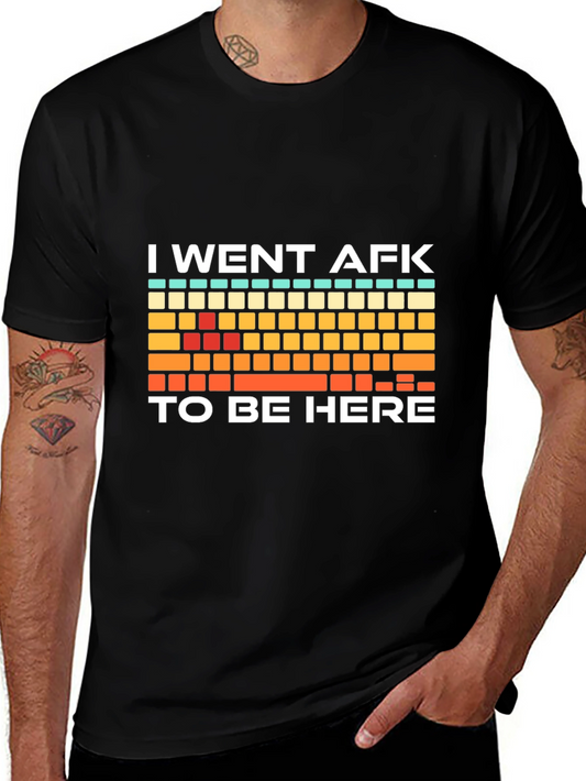 I Went AFK To Be Here Gamer T-Shirt
