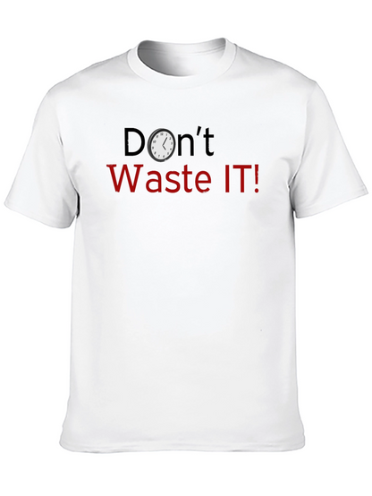 Dont Waste IT! Novelty Graphic T-Shirt