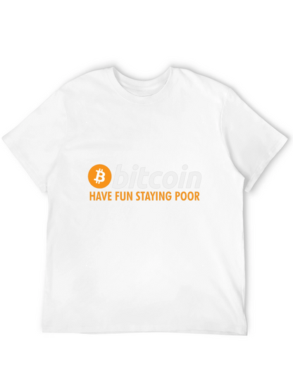Bitcoin T-Shirt: Have Fun Staying Poor Crypto Tee