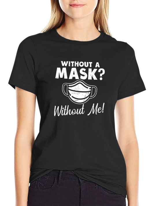 Without A Mask? T-Shirt