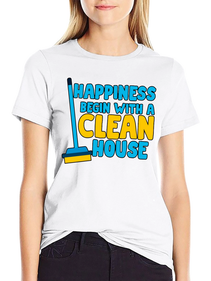 Happiness Clean House Graphic T-Shirt