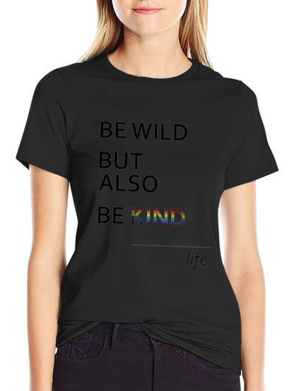 Be Wild But Also Be Kind Graphic Tee