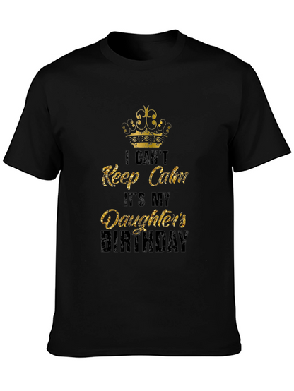 Daughters Birthday T-Shirt: I Cant Keep Calm Dad Tee