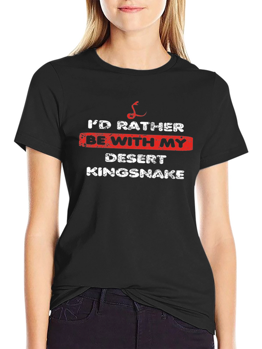 Desert Kingsnake T-Shirt - Id Rather Be With My Snake