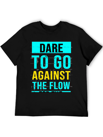 Dare to Go Against the Flow Graphic T-Shirt
