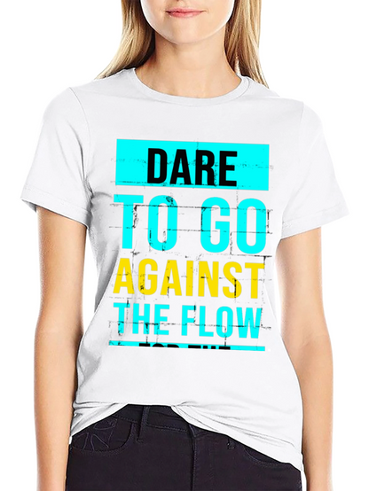 Dare to Go Against the Flow Graphic T-Shirt
