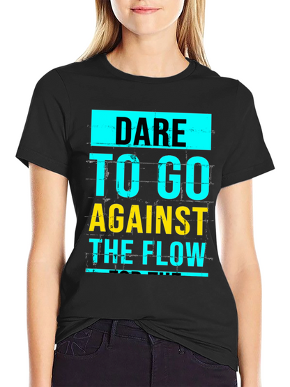 Dare to Go Against the Flow Graphic T-Shirt