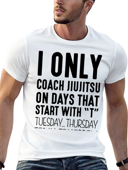 Jiu Jitsu Coach T-Shirt - T Days Only