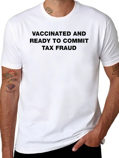 Vaccinated Tax Fraud T-Shirt