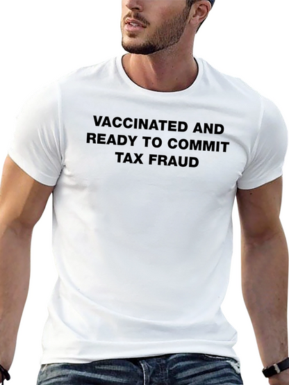 Vaccinated Tax Fraud T-Shirt