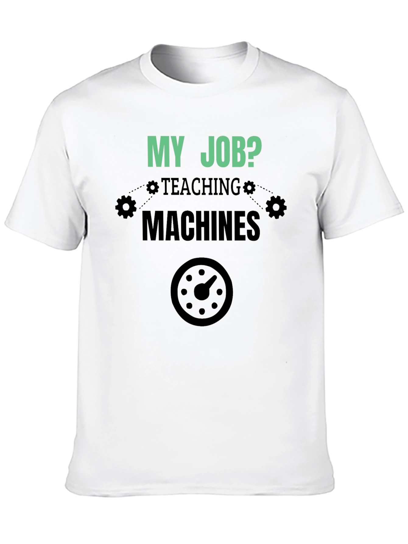My Job Teaching Machines Black T-Shirt