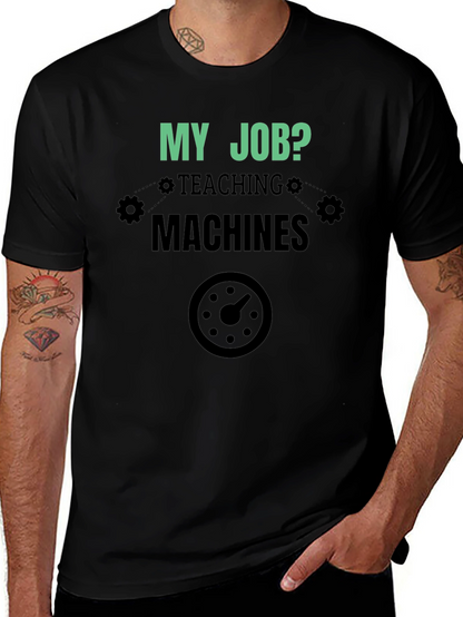 My Job Teaching Machines Black T-Shirt