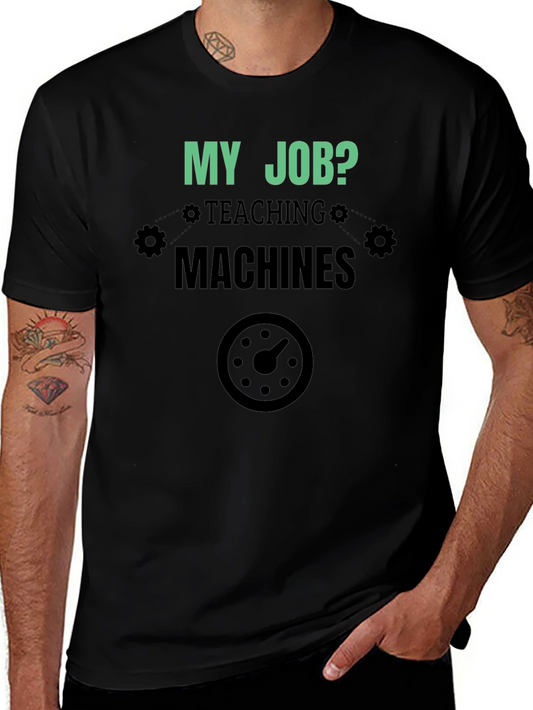 My Job Teaching Machines Black T-Shirt