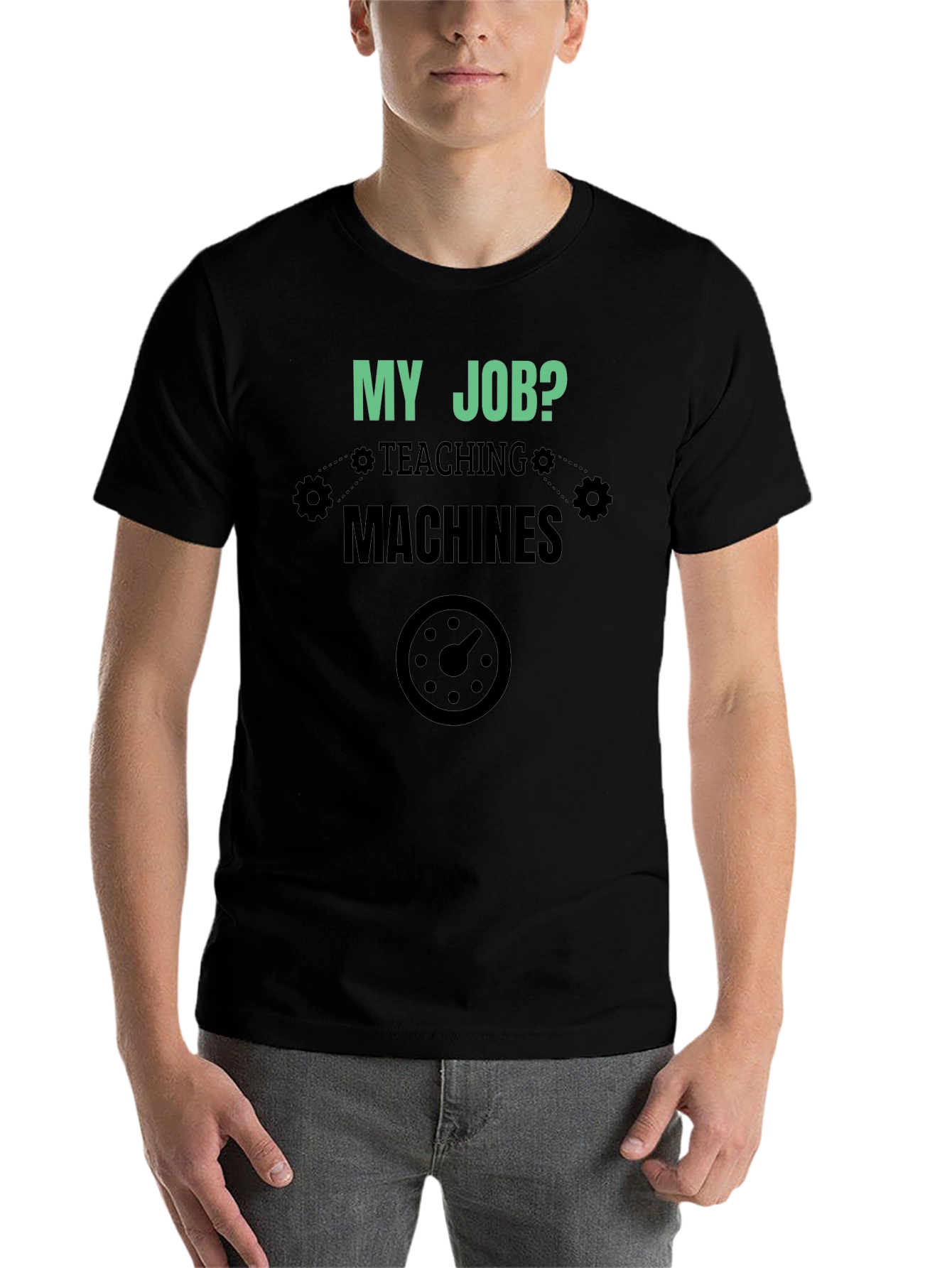 My Job Teaching Machines Black T-Shirt