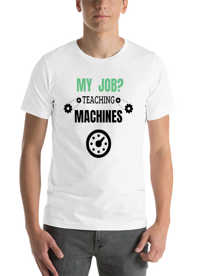 My Job Teaching Machines Black T-Shirt