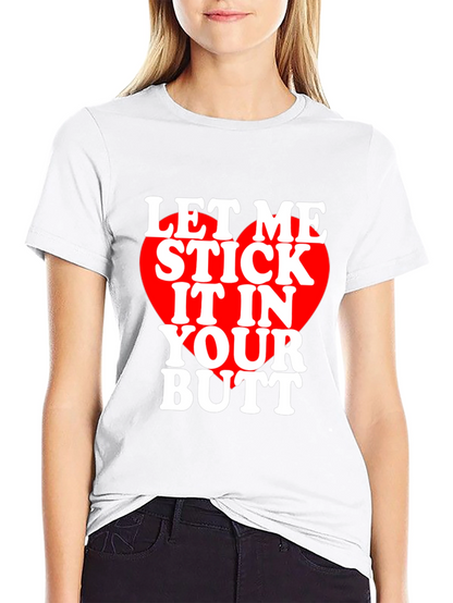 Let Me Stick It T-Shirt